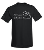 "No Place I'd Rather Be..." T-shirt - michiganluv