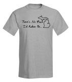 "No Place I'd Rather Be..." T-shirt - michiganluv
