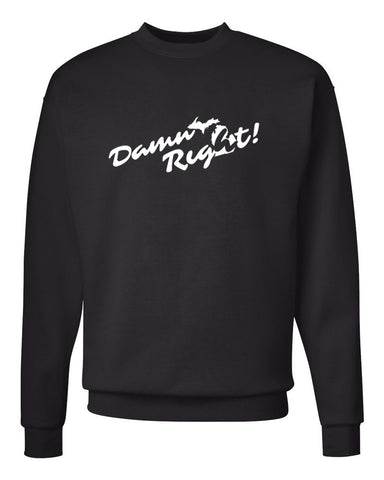 Michigan "Damn Right" Premium Crewneck Sweatshirt - michiganluv