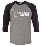 "I'll Be Hood Forever" Michigan Premium 3/4 Sleeve T-Shirt - michiganluv