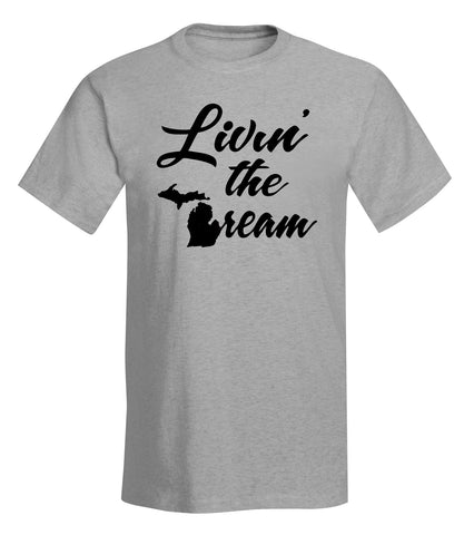 "Livin' the Dream" T-Shirt - michiganluv
