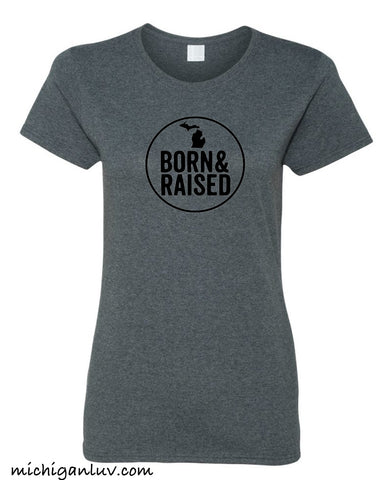 Women's "Born and Raised" Michigan T-Shirt - michiganluv