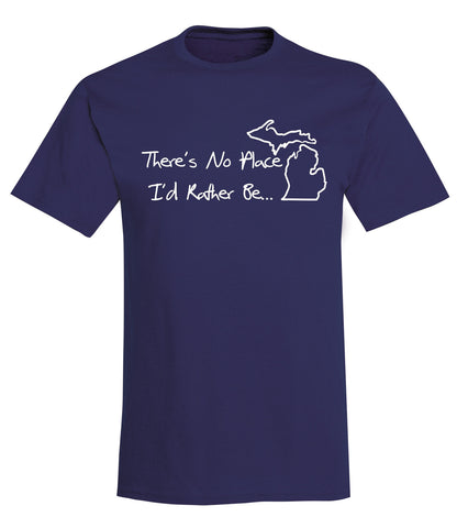 "No Place I'd Rather Be..." T-shirt - michiganluv