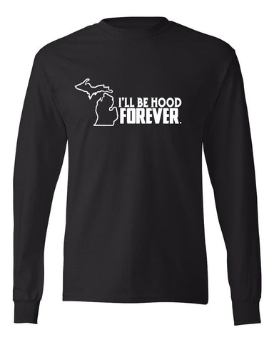 Michigan "I'll Be Hood Forever" Premium Long Sleeve T-Shirt - michiganluv