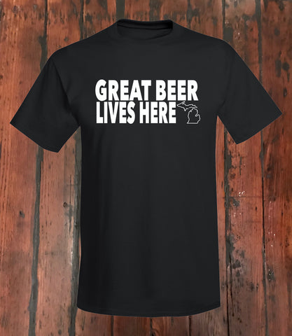 "Great Beer Lives Here" Michigan T-Shirt - michiganluv