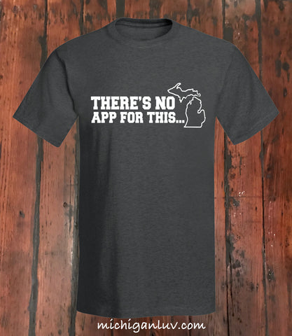 "There's No App For This..." Michigan T-Shirt - michiganluv