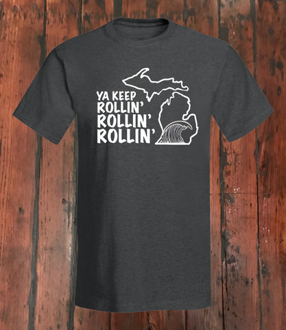"Ya Keep Rollin'..." Michigan T-Shirt - michiganluv